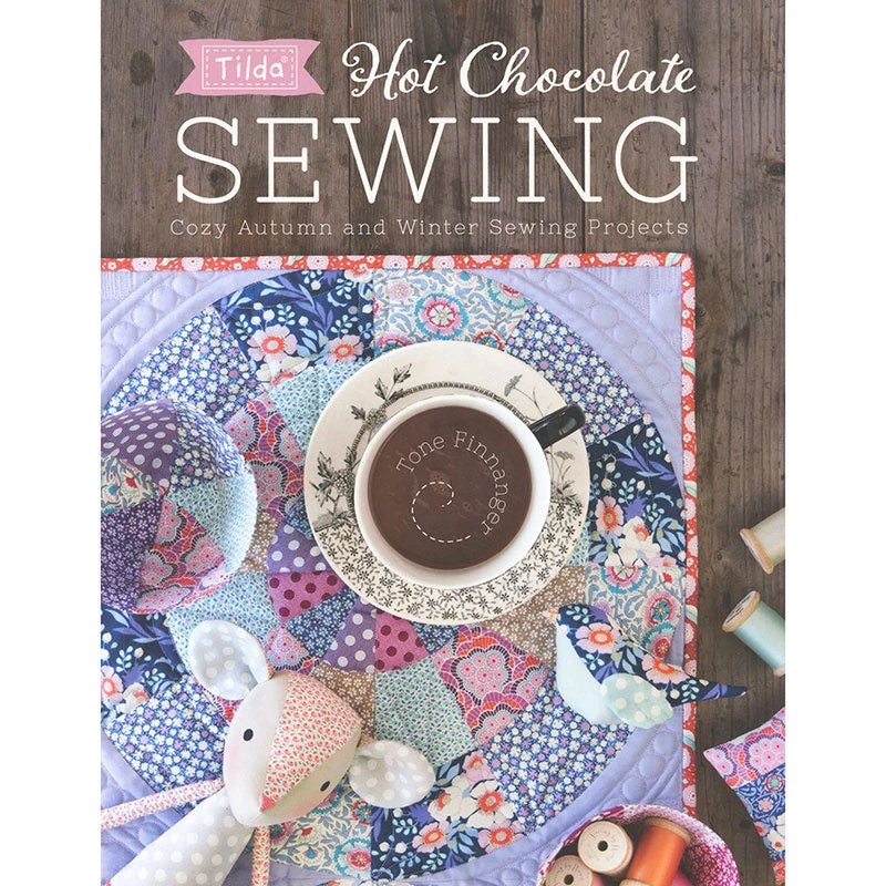 Tilda Hot Chocolate Cozy Autumn And Winter Sewing Book 1 Tilda Hot Chocolate Cozy Autumn And Winter Sewing Book
